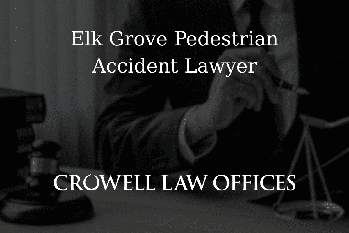 Elk Grove Pedestrian Accident Lawyer Crowell Law Offices