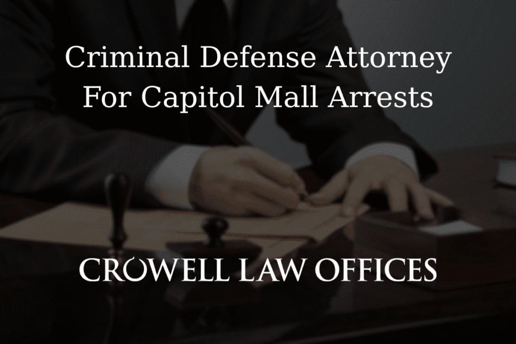 CRO12 25 Criminal Defense Attorney For Capitol Mall Arrests