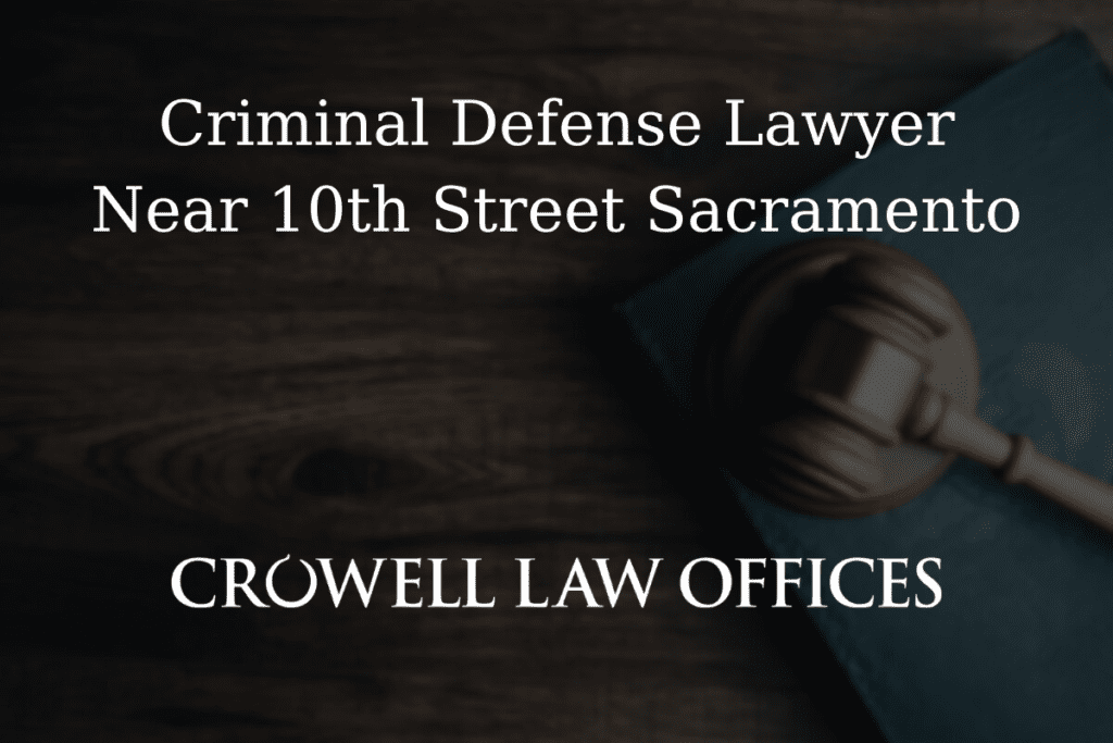 CRO12 25 Criminal Defense Lawyer Near 10th Street Sacramento