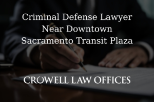 CRO12 25 Criminal Defense Lawyer Near Downtown Sacramento Transit Plaza