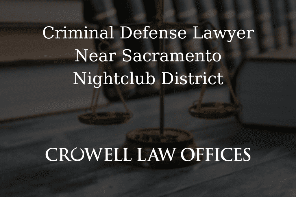 CRO12 25 Criminal Defense Lawyer Near Sacramento Nightclub District