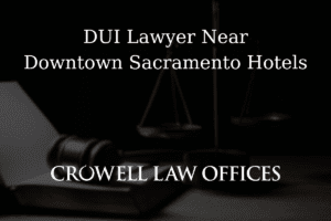 Sacramento Car Accident Lawyer 5 CRO12 25 DUI Lawyer Near Downtown Sacramento Hotels