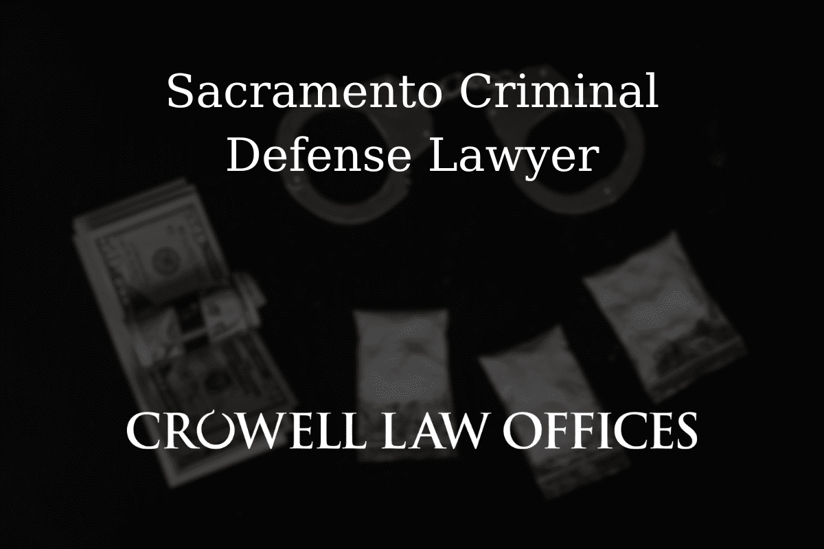 Sacramento Criminal Defense Lawyer - Crowell Law Offices